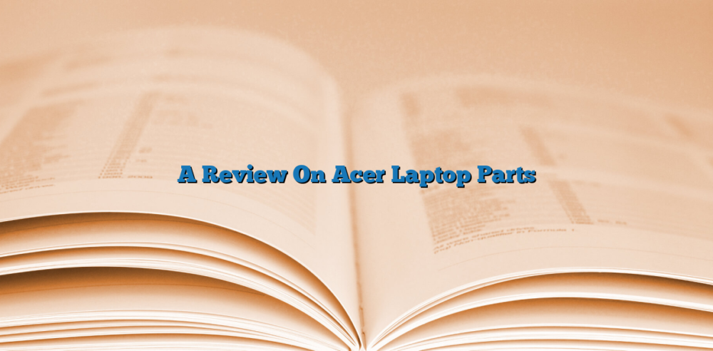 A Review On Acer Laptop Parts