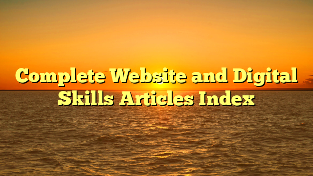 Complete Website and Digital Skills Articles Index