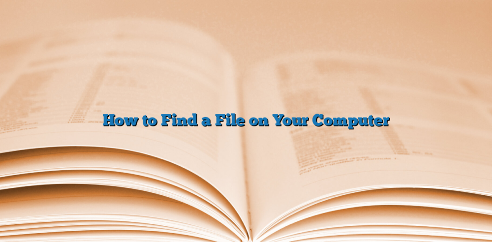 How to Find a File on Your Computer