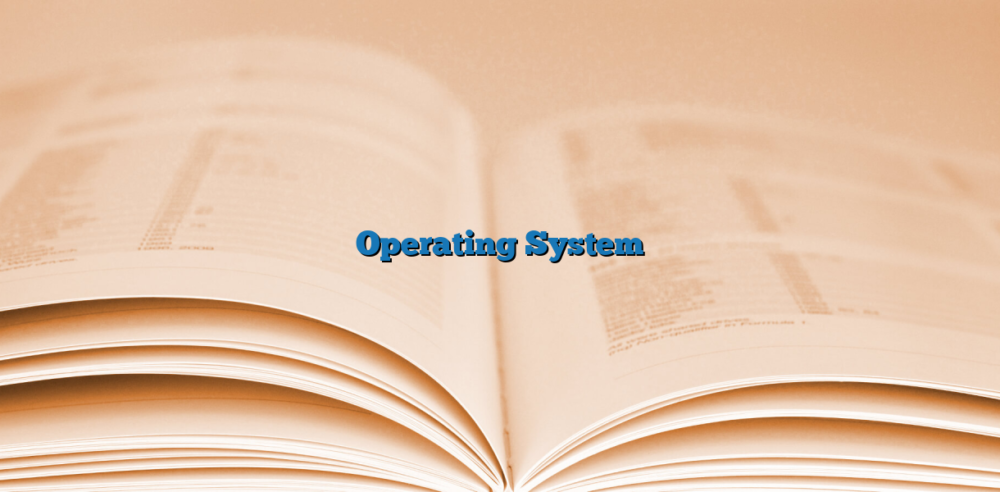 Operating System