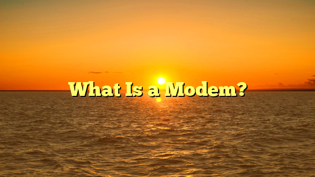 What Is a Modem?