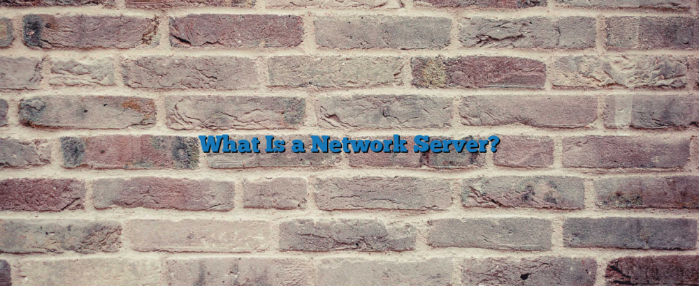 What Is a Network Server?